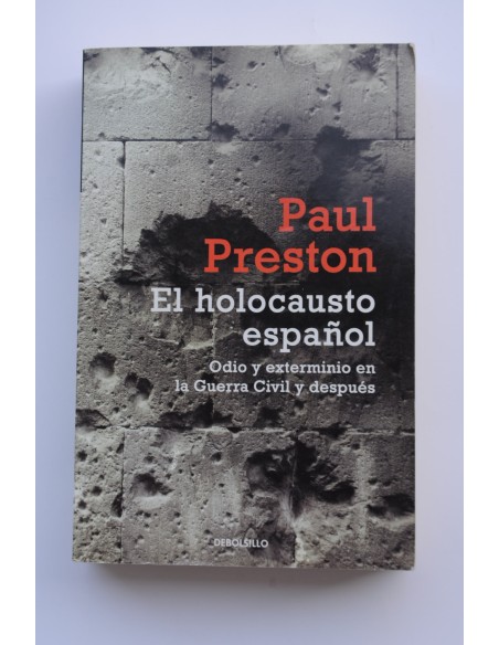 El holocausto español. Odio y exterminio en la Guerra Civil y después