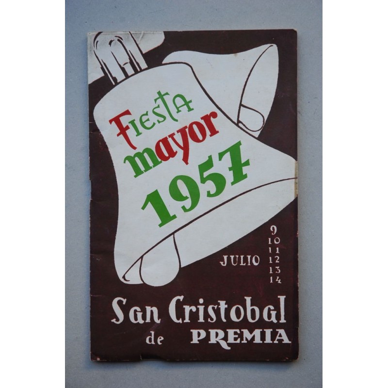 FIESTA Mayor de San Cristobal de Premiá : días 9, 10, 11, 13 y 14 de julio de 1957