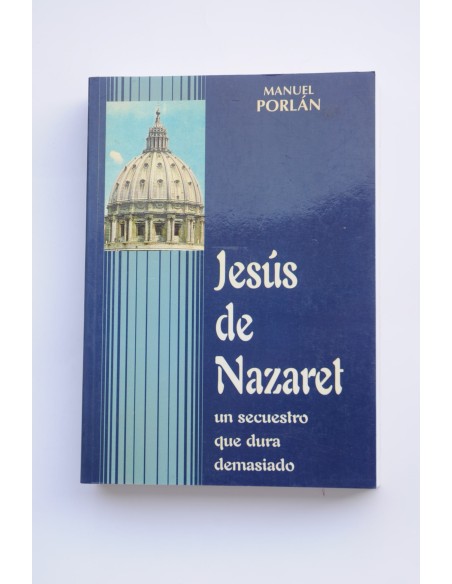 Jesús de Nazaret. Un secuestro que dura demasiado