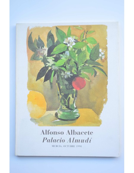 Alfonso Albacete. Catálogo de exposición. Palacio Almudí, 1998