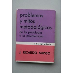 Problemas y mitos metodológicos de la psicología y la...