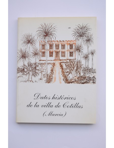 Datos históricos de la villa de Cotillas (Murcia)