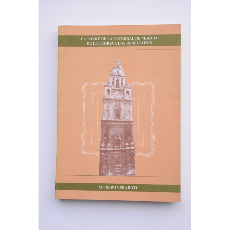 La torre de la Catedral de Murcia : de la teoría a los resultados