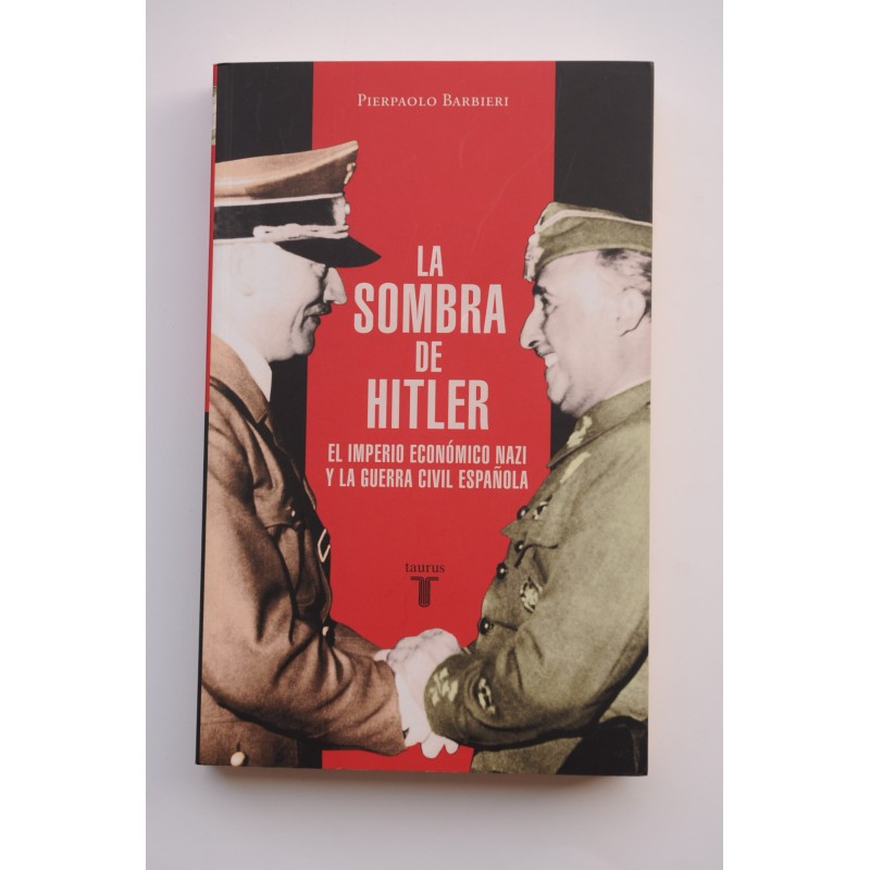 La sombra de Hitler. El imperio económico nazi y la Guerra Civil Española