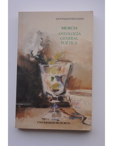 Murcia. Antología general poética