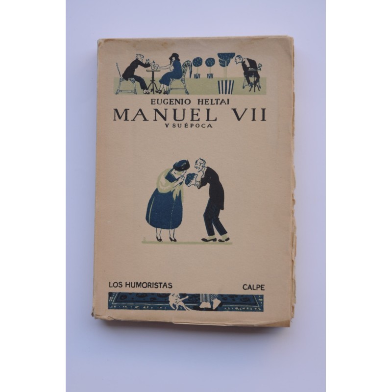 Manuel VII y su época : (segunda parte de Family-hotel) , y otras novelas