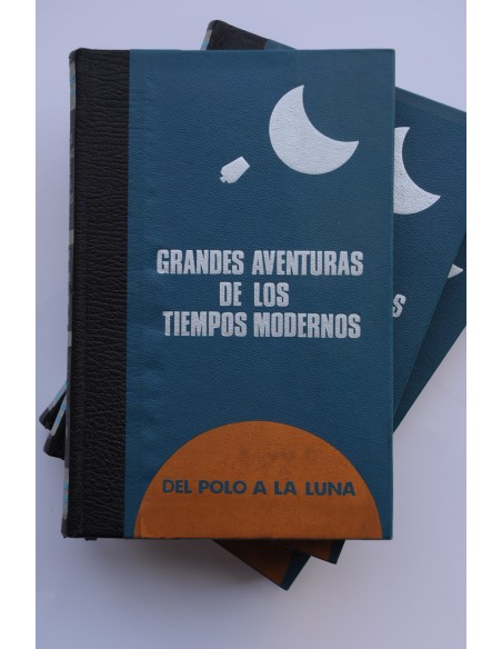 Grandes aventuras de los tiempos modernos. Del Polo a la Luna