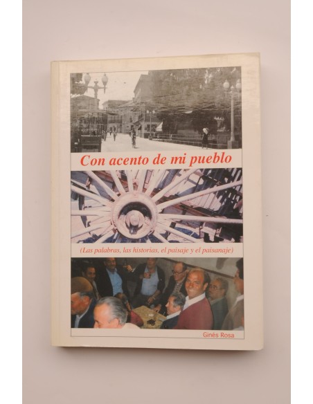 Con acento de mi pueblo. Las palabras, las historias, el paisaje y el paisanaje