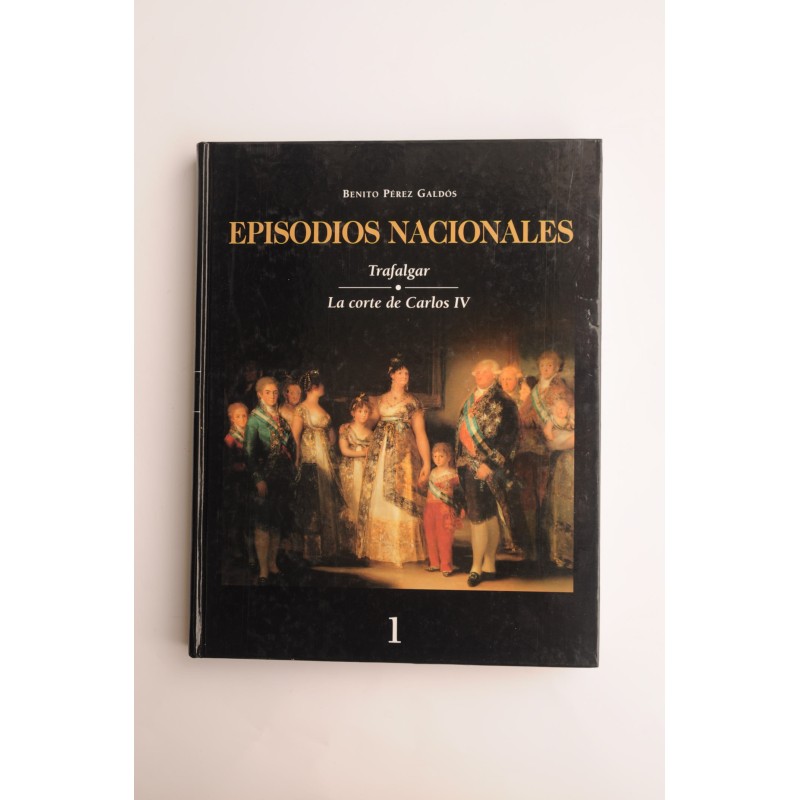 Episodios Nacionales. Tomo I. Trafalgar , La corte de Carlos IV