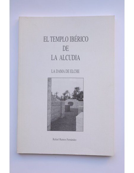 El templo ibérico de La Alcudia. La Dama de Elche