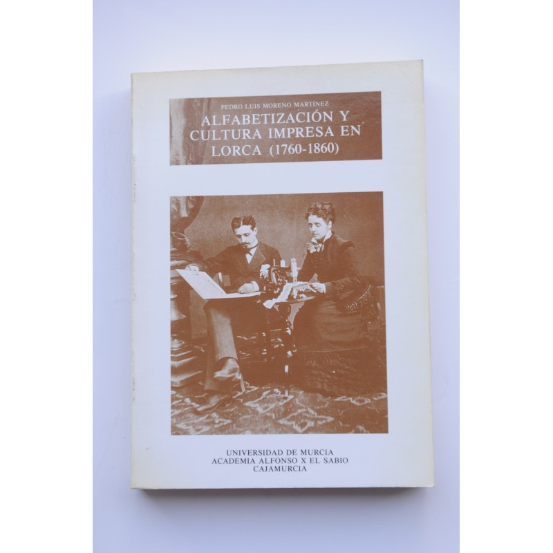 Alfabetización y cultura impresa en Lorca (1960-1860)