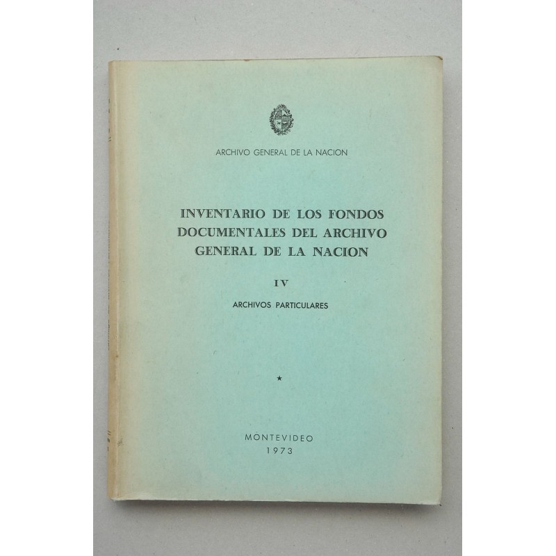 Inventario de los fondos documentales del Archivo General de la Nación. IV. Archivos particulares