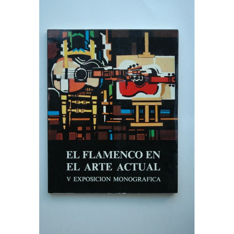 El flamenco en el arte actual : V Exposición monográfica