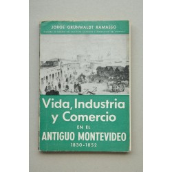 Vida, industria y comercio en el antiguo Montevideo...
