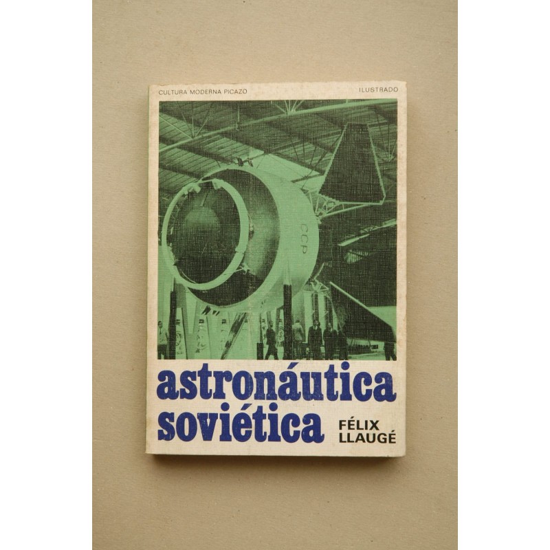 Astronautica soviética : Pioneros, Sputniks, kosmos y Voskjods