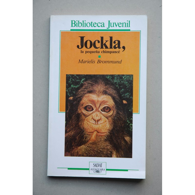 Jockla, la pequeña chimpancé : cómo creció en la selva y qué aventuras vive : narrado según los informes de los naturistas