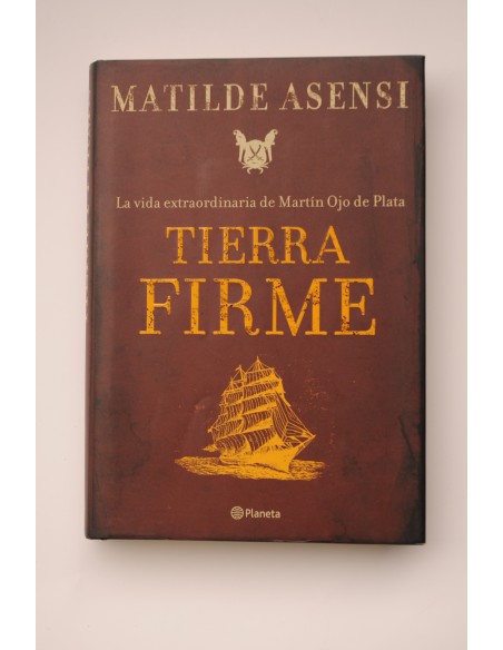 Tierra firme : la vida extraordinario de Martín Ojo de Plata