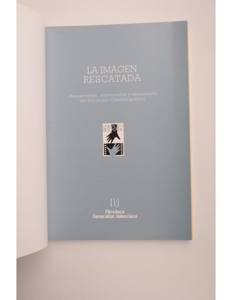 La imagen rescatada : recuperación, conservación y restauración del Patrimonio Cinematográfico