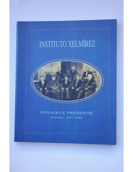 Instituto Xelmírez. Pasado e presente. Xelmírez 1845 - 1995