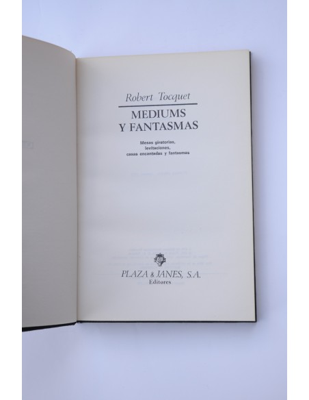 Médiums y fantasmas : mesas giratorias, levitaciones, casas encantadas y fantasmas
