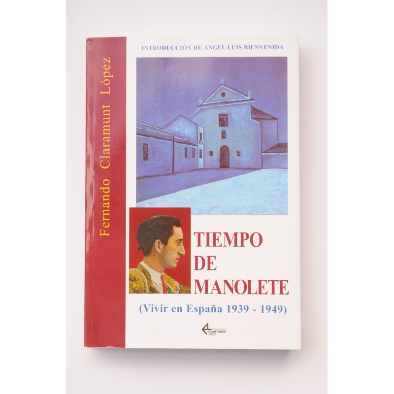 Tiempo de Manolete. Vivir en España 1939-1949
