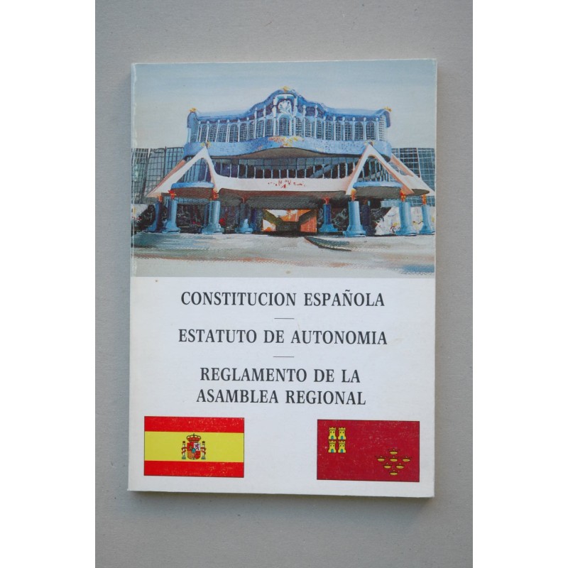 Constitucion española , Estatuto de autonomía , Reglamento de La Asamblea Regional