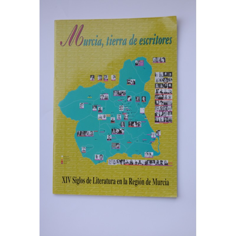 Murcia, tierra de escritores : XIV siglos de literatura en la Región de Murcia