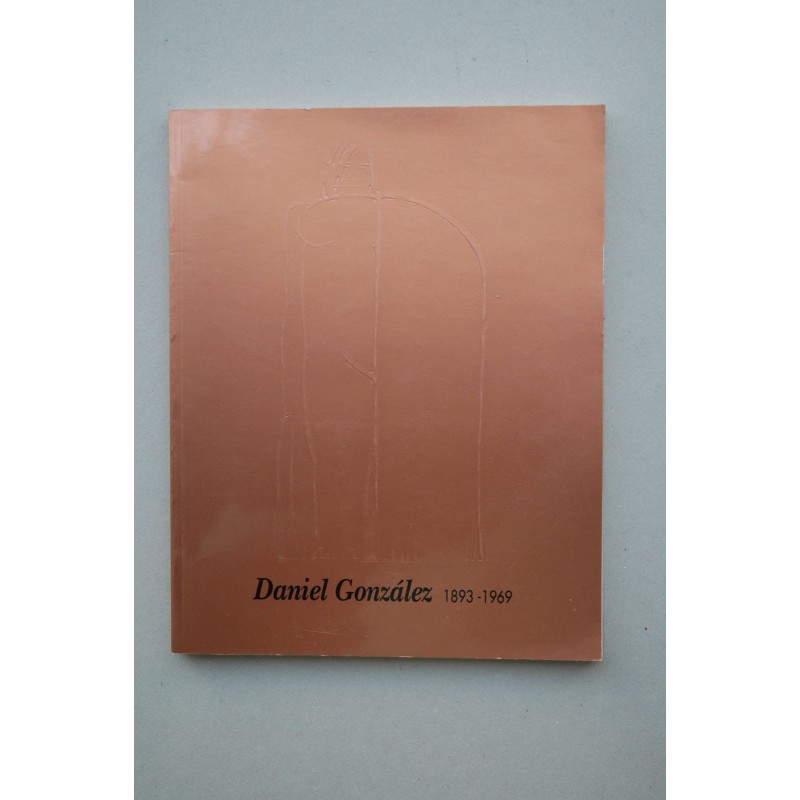 Daniel González 1893-1969 : [catálogo]