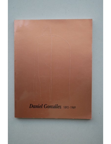 Daniel González 1893-1969 : [catálogo]