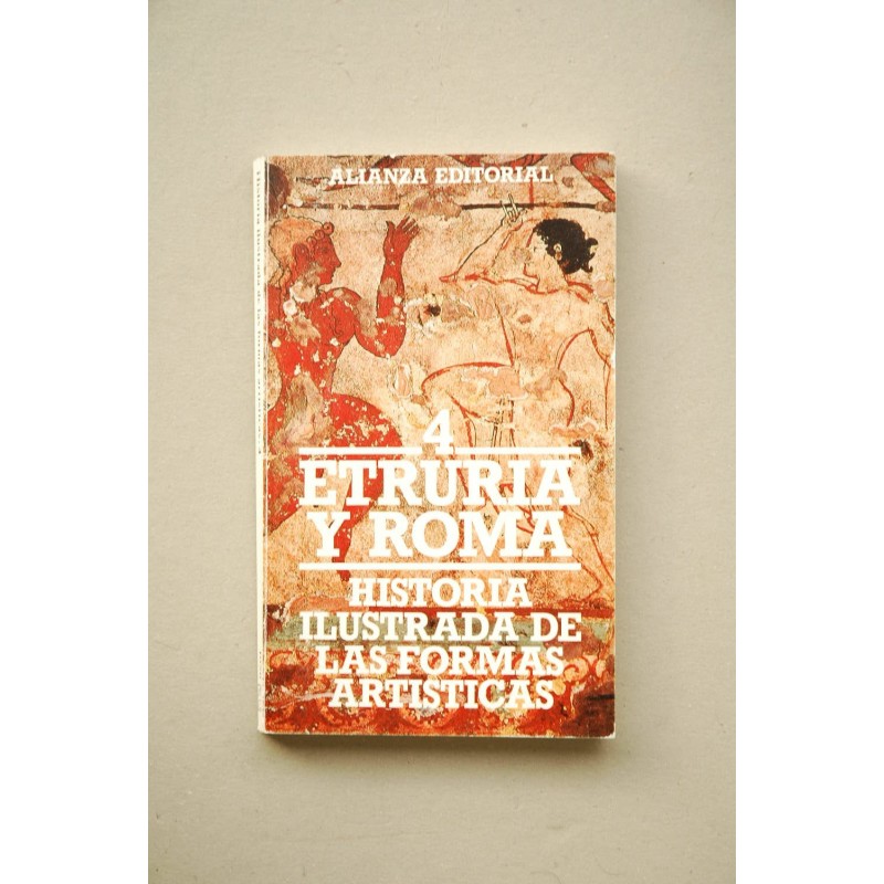 Historia ilustrada de las formas artísticas. 4. Etruria y Roma