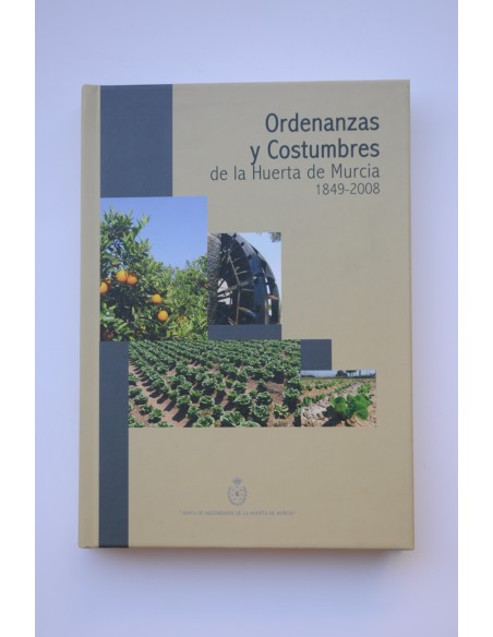 Ordenanzas y costumbres de la Huerta de Murcia , 1849 - 2008