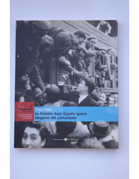 1941-1942. La División Azul: España quiere vengarse del comunismo