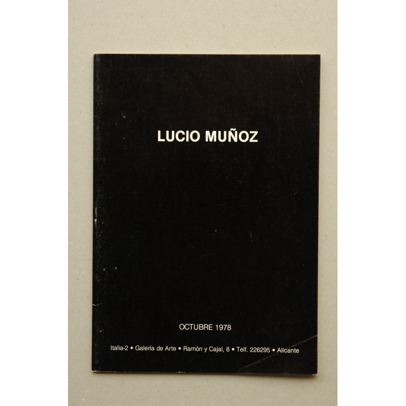 Lucio Muñoz : [catálogo de exposiciones] : Alicante, Ialia-2 Galería de Arte, octubre 1978