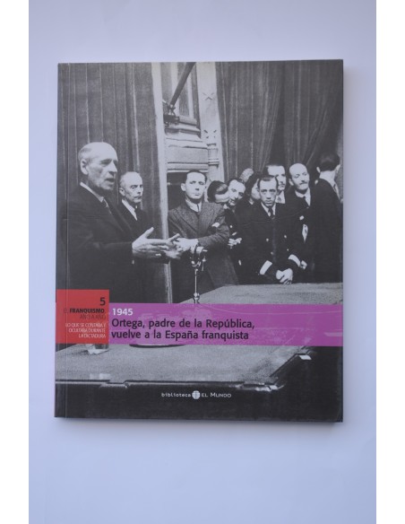 1945. Ortega, padre de la República vuelve a la España franquista