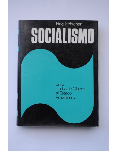 El Socialismo. De la lucha de clases al estado de providencia