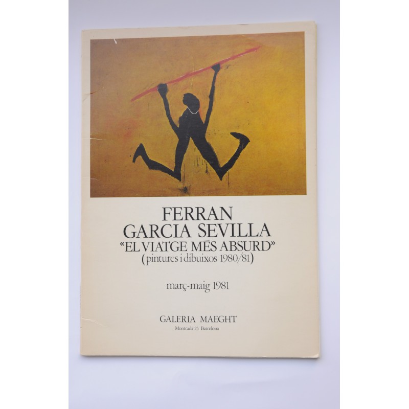 Ferrán García Sevilla. El viatge mes absurd. Pintures i dibuixos 1980/81 - Broto