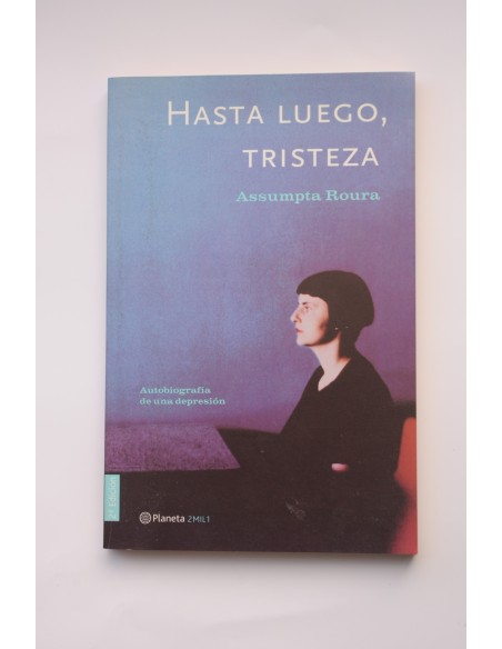 Hasta luego, tristeza. Autobiografía de una depresión