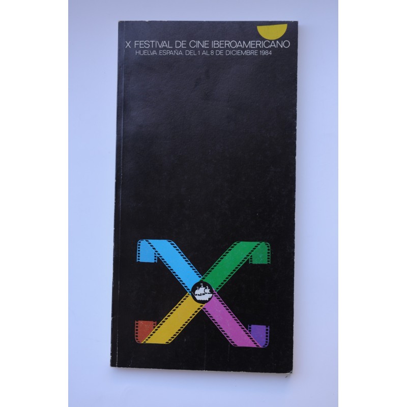 X Festival de Cine Iberoamericano : Huelva, España 1-8 Diciembre 1984 : catálogo