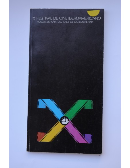 X Festival de Cine Iberoamericano : Huelva, España 1-8 Diciembre 1984 : catálogo