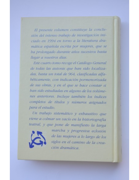 Autoras en la historia del Teatro Español (1500-2000). Vol. IV. Siglo XX (1900-1975). Catálogo general e índices