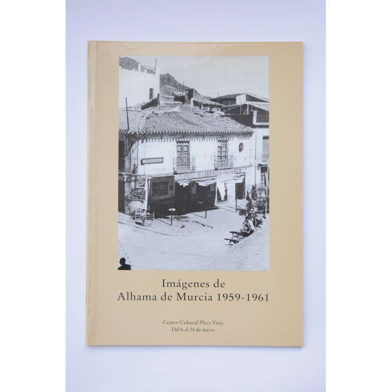 Imágenes de Alhama de Murcia 1959 - 1961