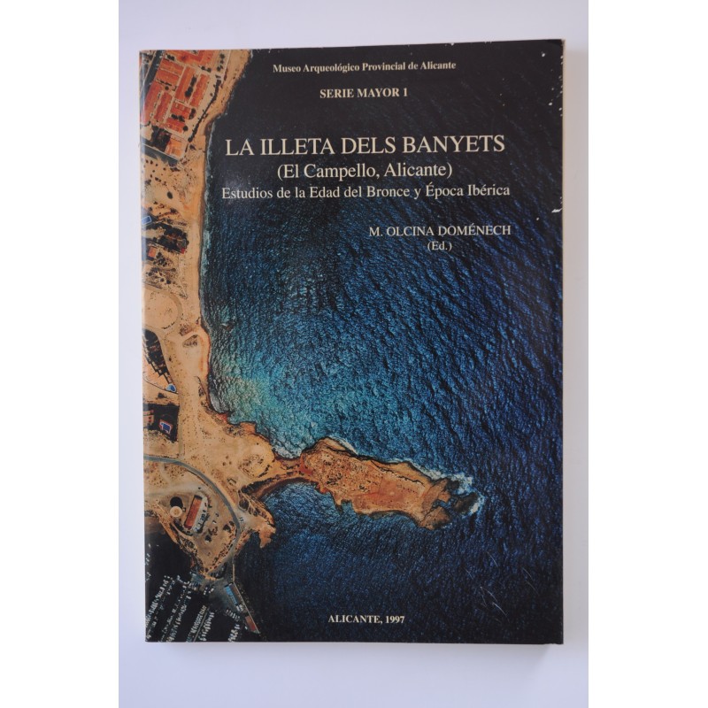 La illeta dels Banyets (El Campello, Alicante). Estudios de la Edad del Bronce y Época Ibérica