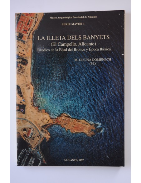 La illeta dels Banyets (El Campello, Alicante). Estudios de la Edad del Bronce y Época Ibérica
