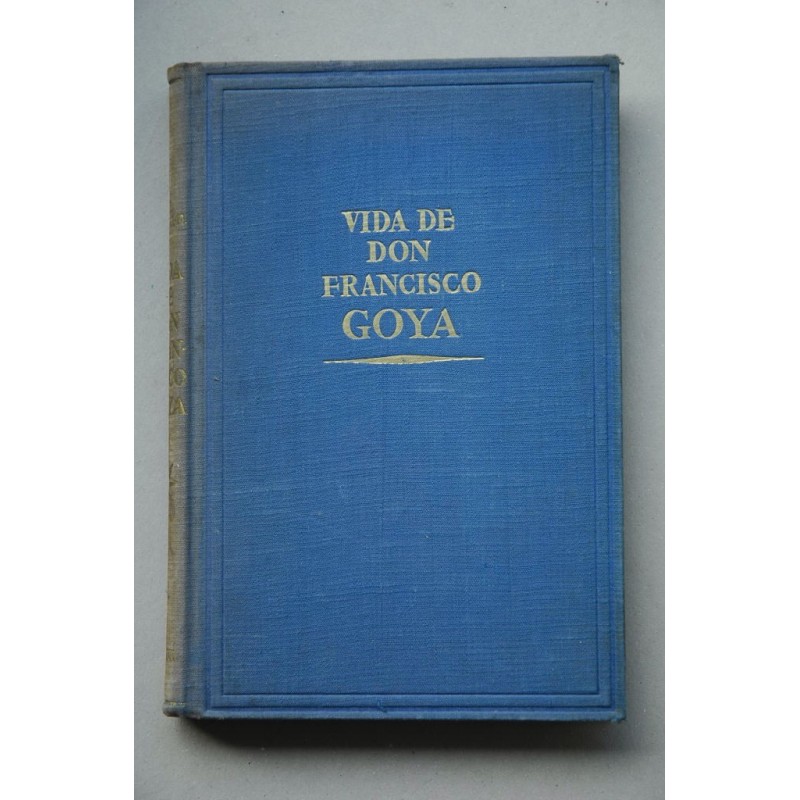 Vida de Don Francisco Goya y Lucientes