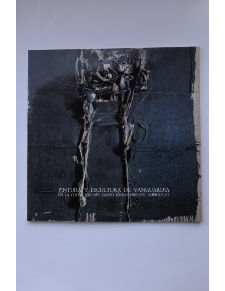 Pintura y escultura de vanguardia en la colección del Grupo Banco Hispano Americano