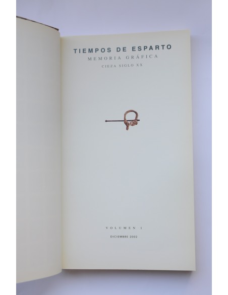 Tiempos de esparto. Memoria gráfica. Cieza siglo XX. Vol. I