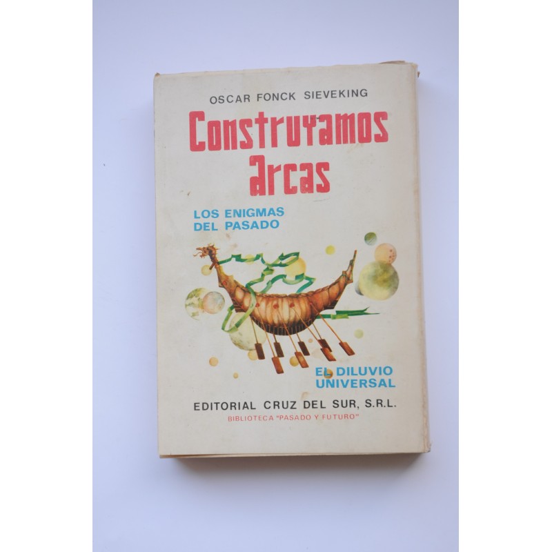 Construyamos arcas. Los enigmas del pasado