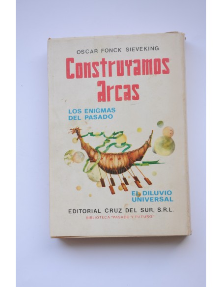 Construyamos arcas. Los enigmas del pasado