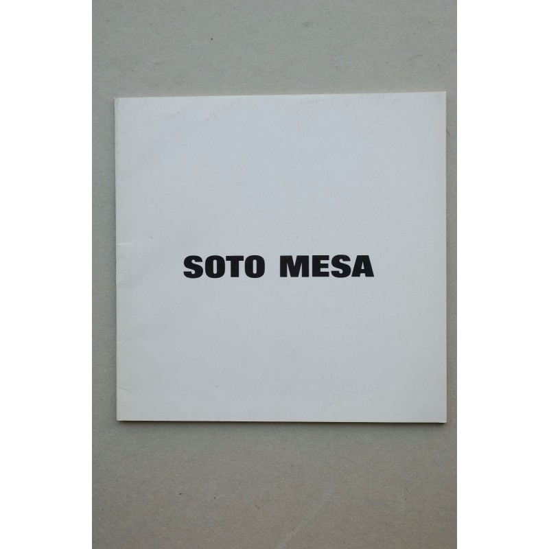 Soto Mesa : [catálogo de exposiciones] : 1 febrero-5 marzo, Galería Egam, Madrid, 1983