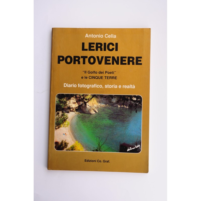 Lerici Portovenere: il Golfo dei Poeti e le Cinque Terre: diario fotografico, storia e realtà